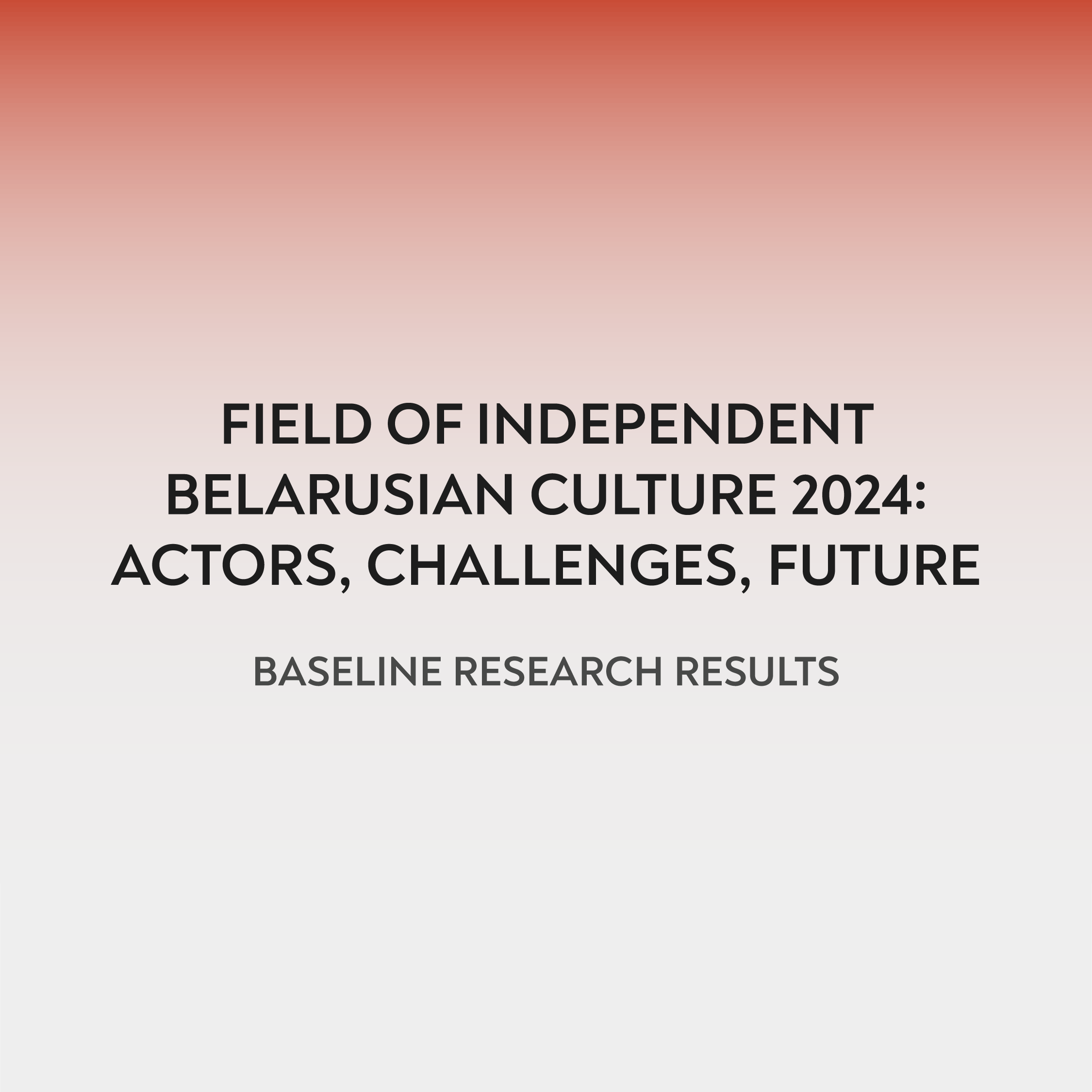 Read more about the article Field of Independent Belarusian Culture 2024: Actors, Challenges, Future